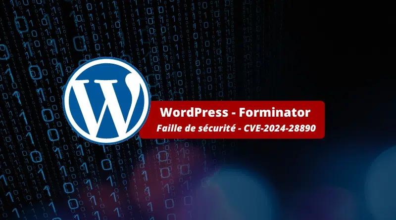 WordPress - Forminator - Faille de sécurité - CVE-2024-28890
