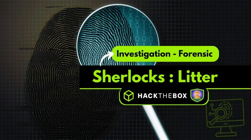 hack the box sherlocks litter solution
