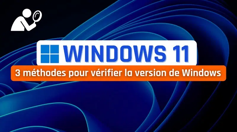 tuto 3 méthodes pour vérifier la version de Windows 11