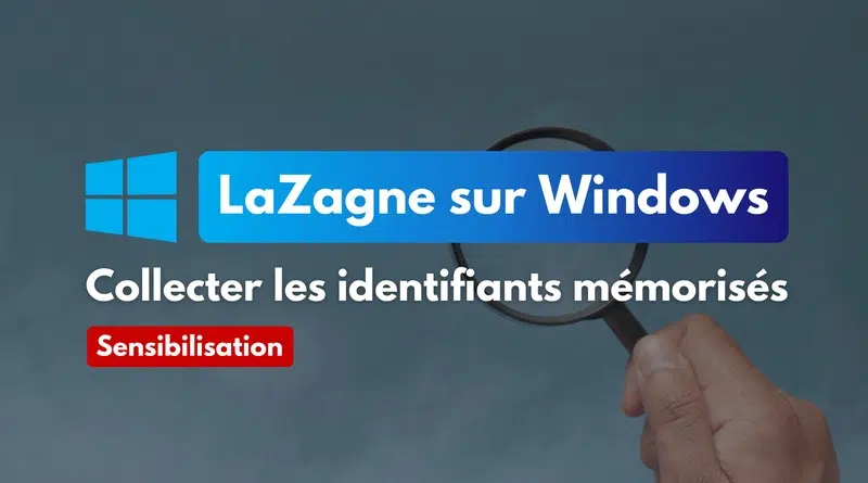 tuto LaZagne sur Windows collecter identifiants mémorisés