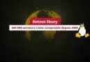 Botnet Ebury - 400 000 serveurs Linux compromis depuis 2009
