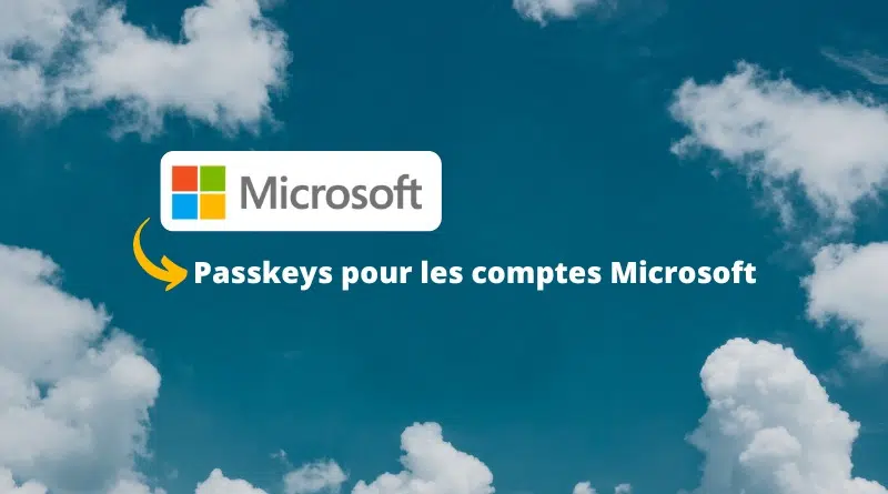 Passkeys pour les comptes Microsoft