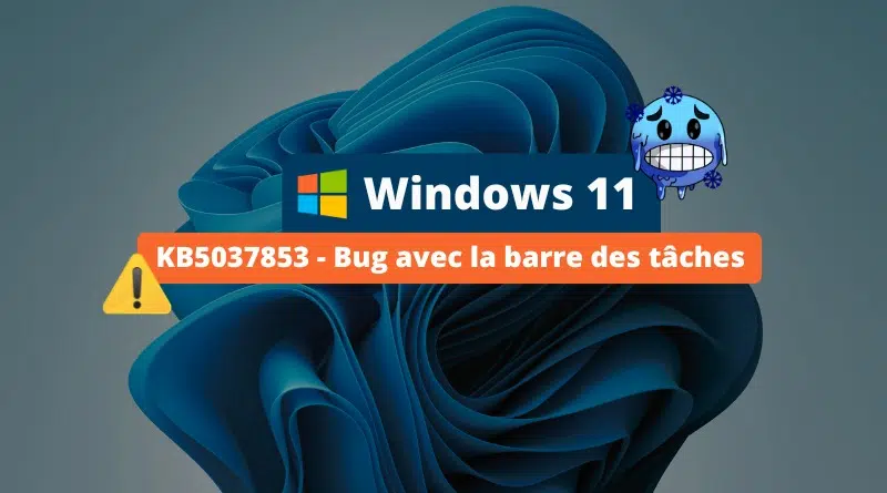 Windows 11 - KB5037853 - Bug avec la barre des tâches