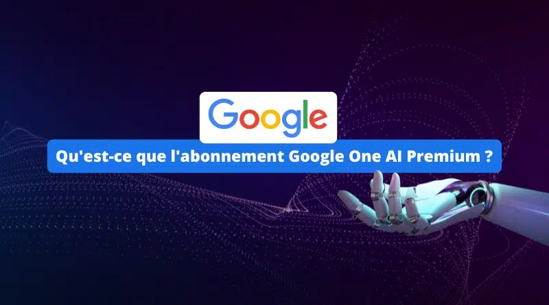 abonnement Google One AI Premium