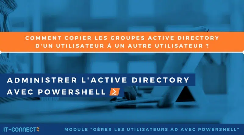 copier les groupes Active Directory d'un utilisateur à un autre utilisateur