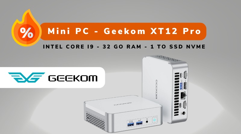 Bon plan Mini PC - Geekom XT12 Pro - Juin 2024