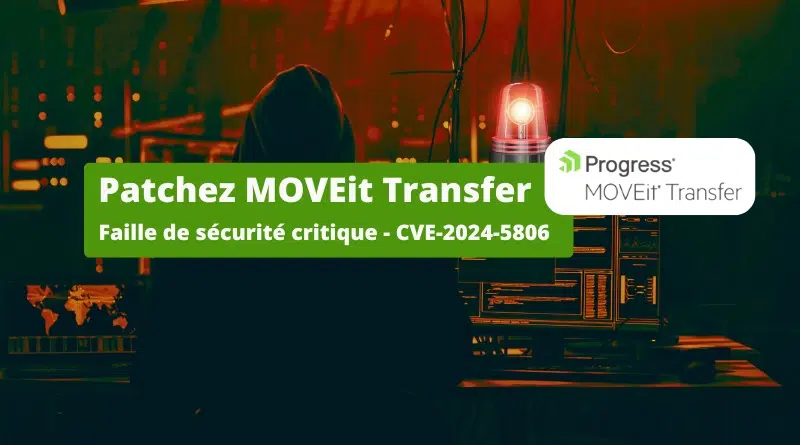 MOVEit Transfer - Faille de sécurité critique - CVE-2024-5806