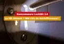 Ransomware LockBit - Le FBI détient 7 000 clés de déchiffrement