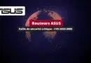 Routeurs ASUS - Faille de sécurité critique - CVE-2024-3080