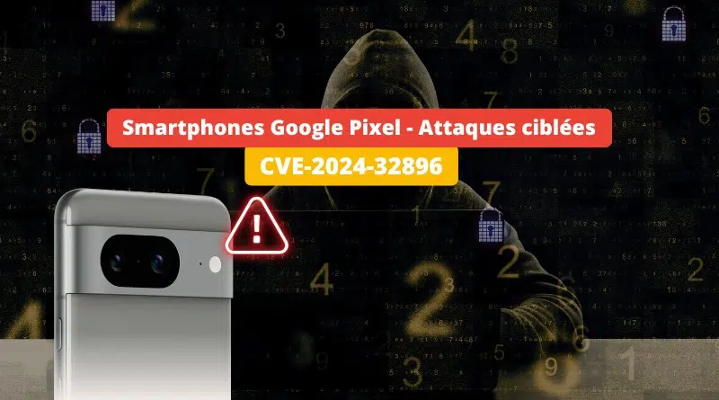 Smartphones Google Pixel - CVE-2024-32896