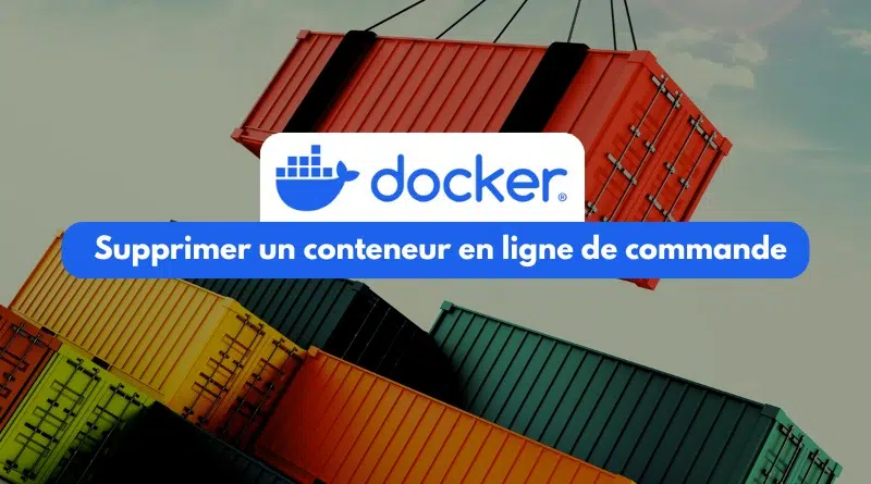 Supprimer un conteneur Docker en ligne de commande