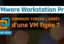 VMware Workstation - Forcer arrêt VM bloquée
