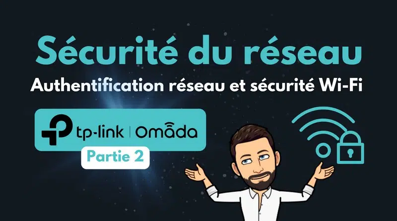 authentification réseau et sécurité Wi-Fi avec TP-Link Omada
