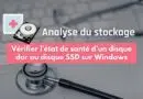 vérifier état de santé disque dur et disque SSD sur Windows