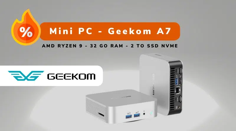 Bon plan - Mini PC - Geekom A7 - Juillet 2024