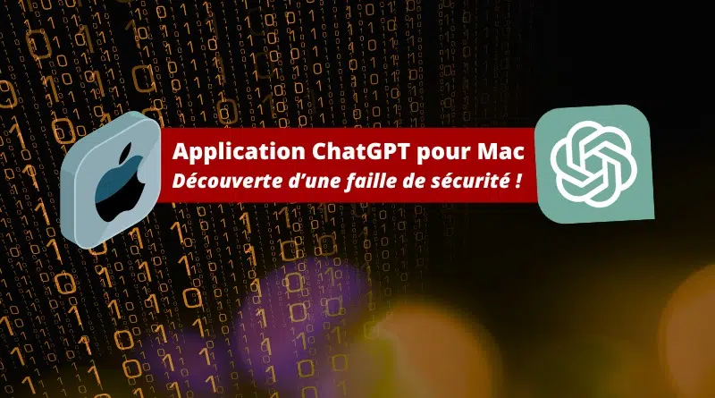 Faille de sécurité application ChatGPT pour Mac - Juillet 2024