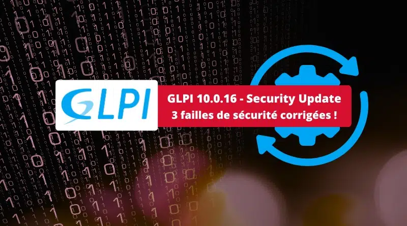 GLPI 10.0.16 - Mise à jour de sécurité