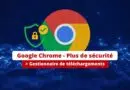 Google Chrome - Amélioration des explications du gestionnaire de téléchargements
