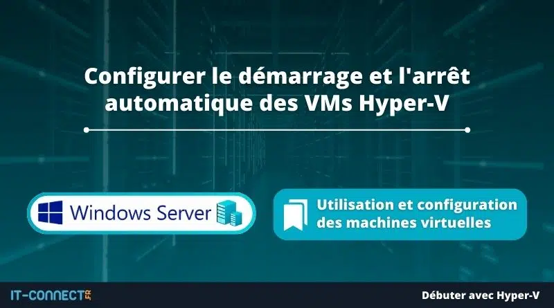 Hyper-V - Configurer le démarrage et l'arrêt automatique