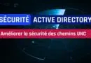 Sécurité Active Directory - Améliorer la sécurité des chemins UNC