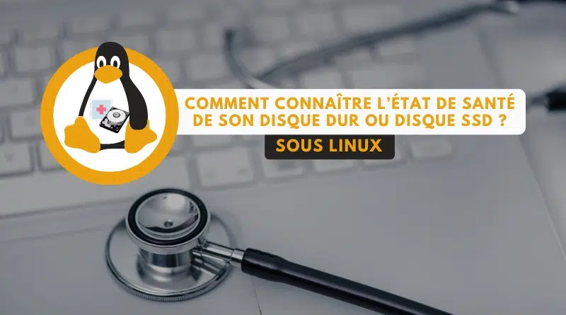 tuto linux outil vérifier état de santé disque dur disque SSD