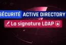 Active Directory - La signature LDAP - LDAP Signing