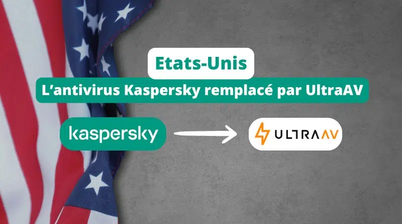 Etats-Unis - Kaspersky remplacé par UltraAV