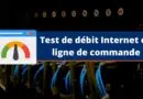 Test de débit Internet en ligne de commande Windows
