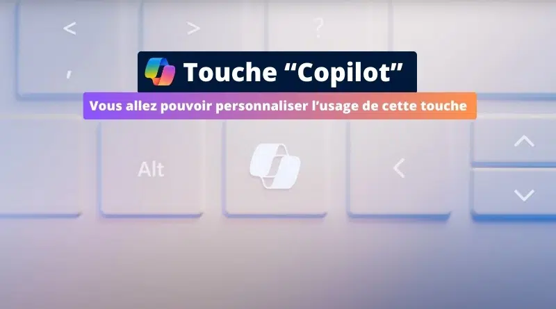 Windows 11 - Personnaliser touche Copilot du clavier
