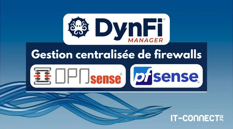 tuto dynfi manager gestion firewalls opnsense pfsense