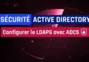 Sécurité Active Directory - Configurer le LDAPS avec ADCS