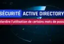 Sécurité Active Directory - Interdire l’utilisation de certains mots de passe