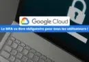 Google Cloud - Le MFA va être obligatoire pour tous les utilisateurs