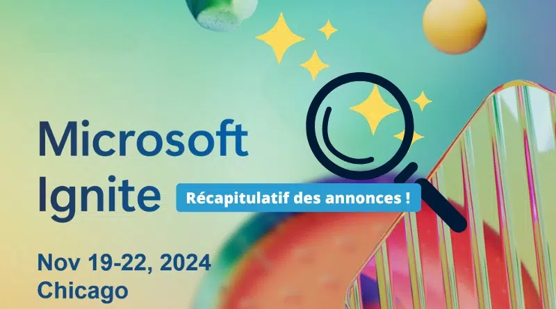 Récapitulatif des annonces Microsoft Ignite 2024