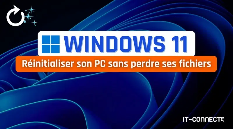 Comment réinitialiser Windows 11 sans perdre ses fichiers