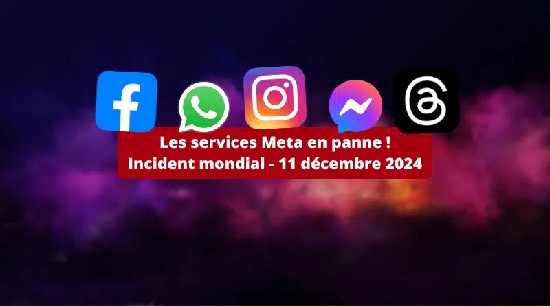 Panne Meta - WhatsApp Facebook Messenger Instagram - du 11 décembre 2024
