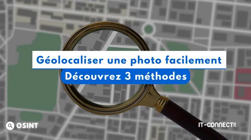 3 méthodes gratuites pour géolocaliser une photo