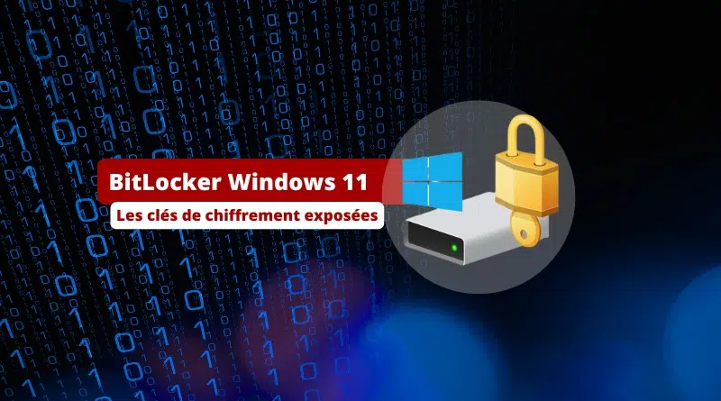 BitLocker Windows 11 - Attaque clé de chiffrement