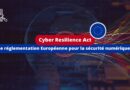 Cyber Resilience Act - Réglementation Européenne