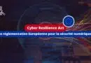 Cyber Resilience Act - Réglementation Européenne