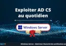 Exploiter AD CS au quotidien