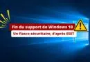 Fin du support de Windows 10 - Un fiasco sécuritaire - Cybersécurité