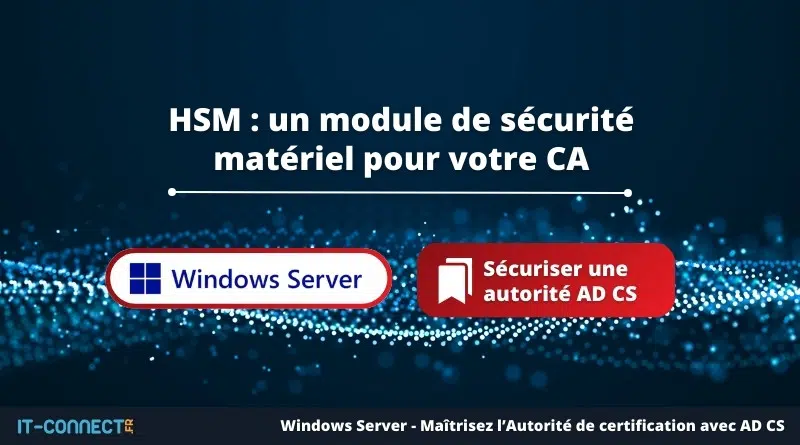 HSM : un module de sécurité matériel pour votre CA