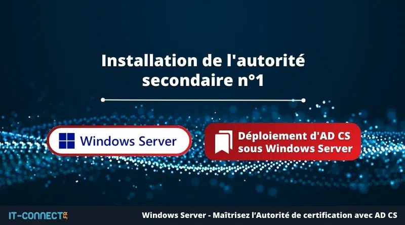 Installation de l'autorité secondaire n°1 pour les certificats des utilisateurs