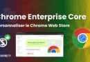 Tuto Chrome Enterprise Core pour personnaliser le Chrome Web Store