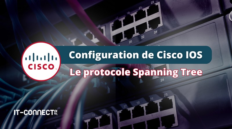 Cisco - Configurer le Spanning Tree sur des switchs