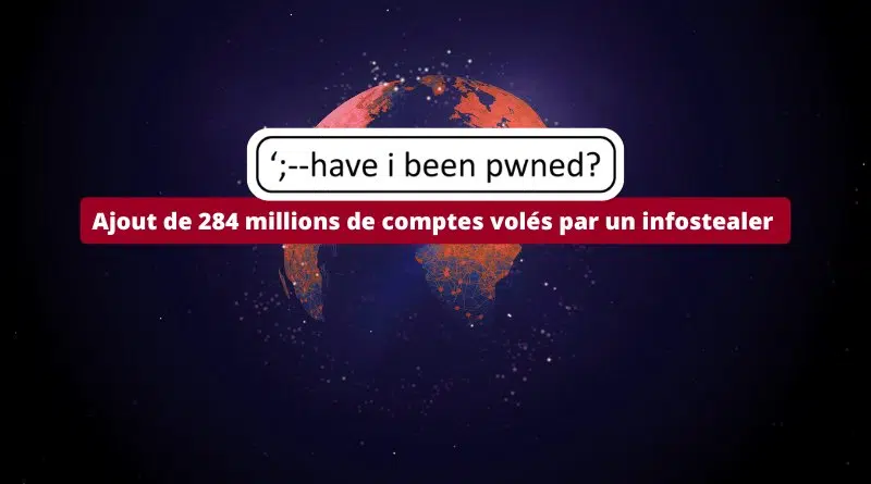 Have I Been Pwned - Ajout de 284 millions de comptes volés par un infostealer