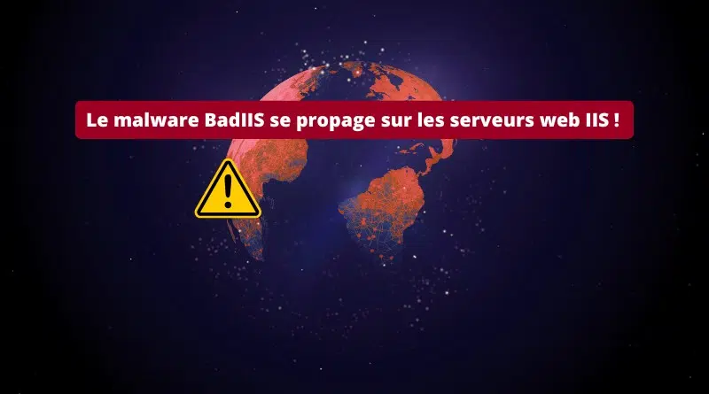 Le malware BadIIS se propage sur les serveurs web IIS - 2025