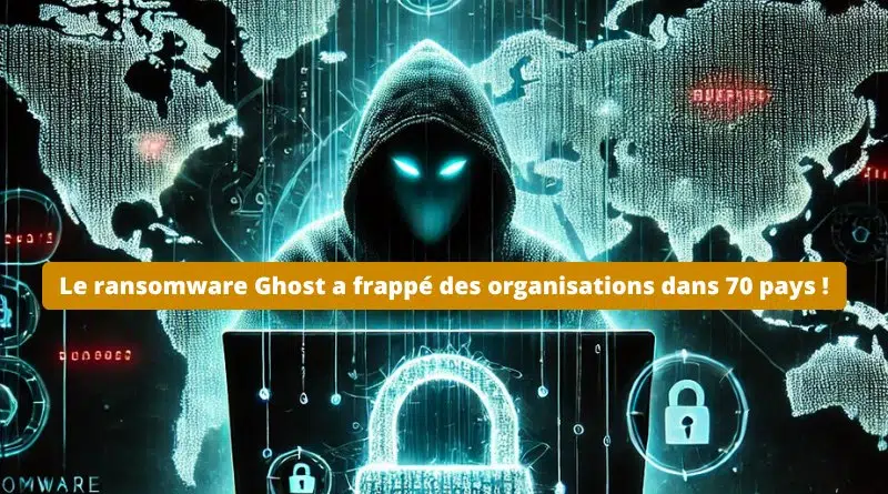 Le ransomware Ghost a frappé des organisations dans 70 pays