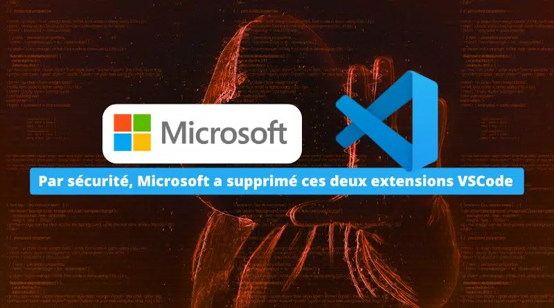 Sécurité - Microsoft a supprimé 2 extensions VSCode téléchargées 9 millions de fois
